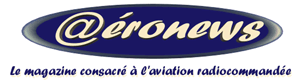 Aéronews, le magazine consacré à l'aviation radiocommandée